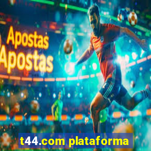 t44.com plataforma